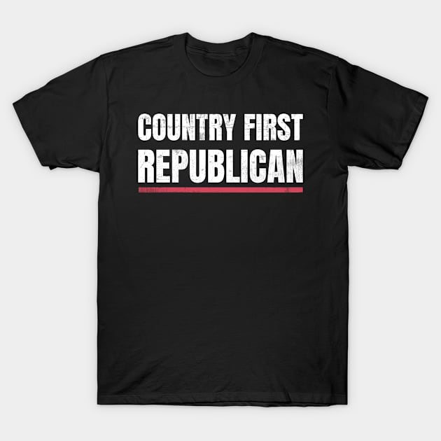 President - Country First Republican T-Shirt by sheepmerch